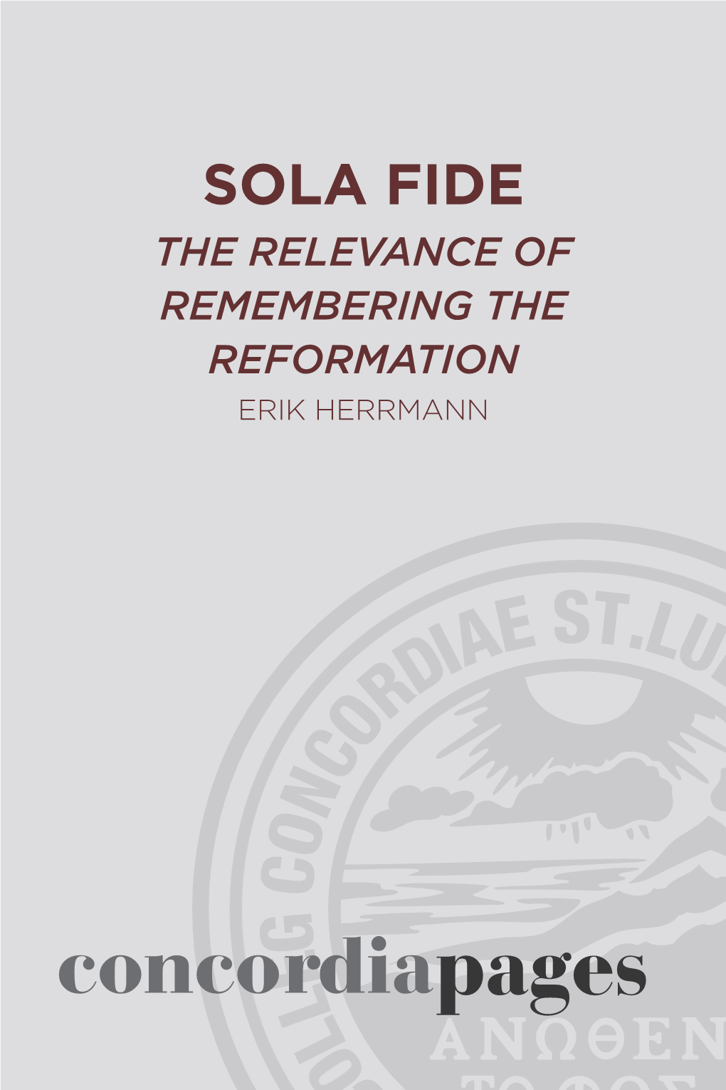 Sola Fide the Relevance of Remembering the Reformation Erik Herrmann