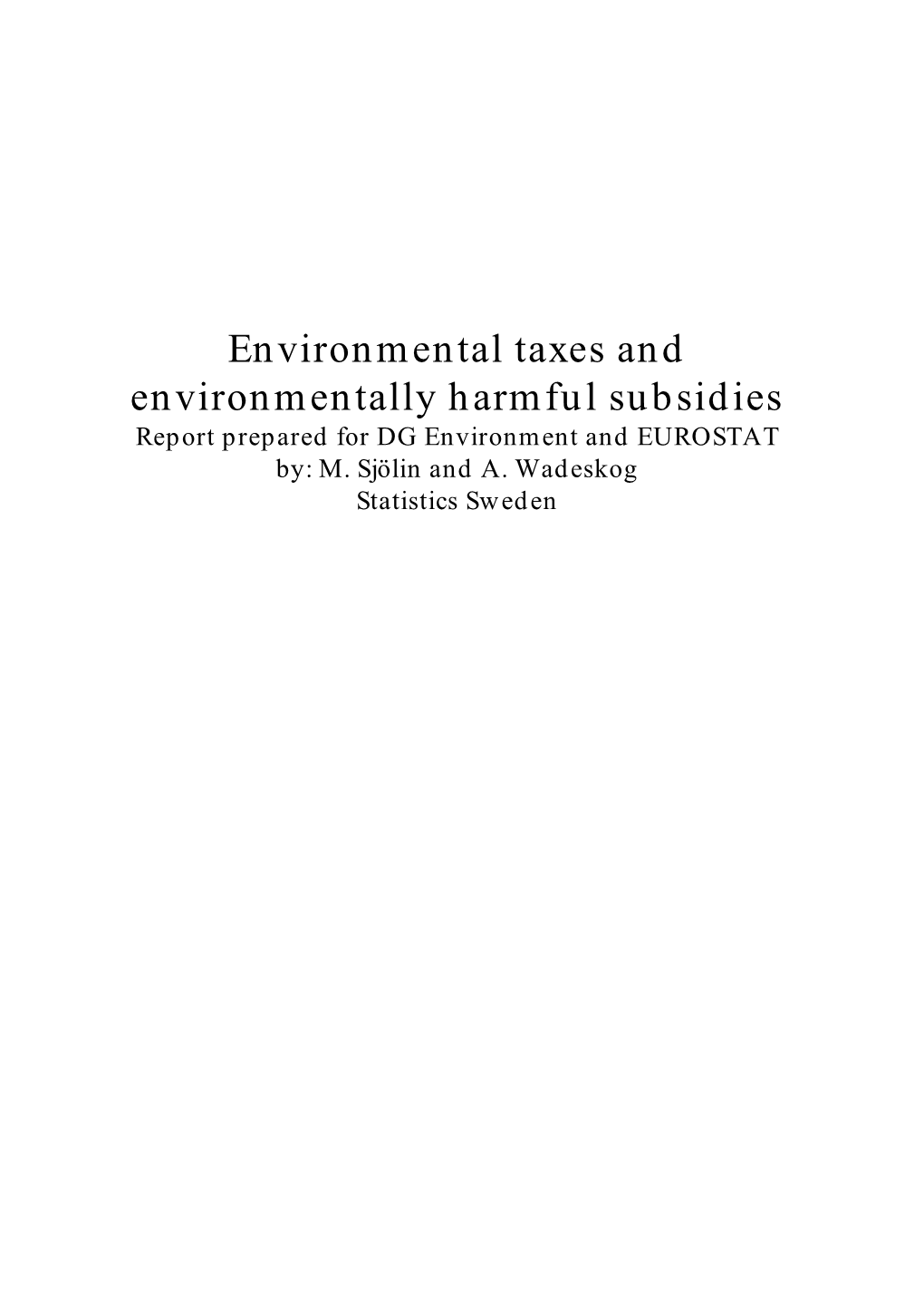 Environmental Taxes and Environmentally Harmful Subsidies Report Prepared for DG Environment and EUROSTAT By: M