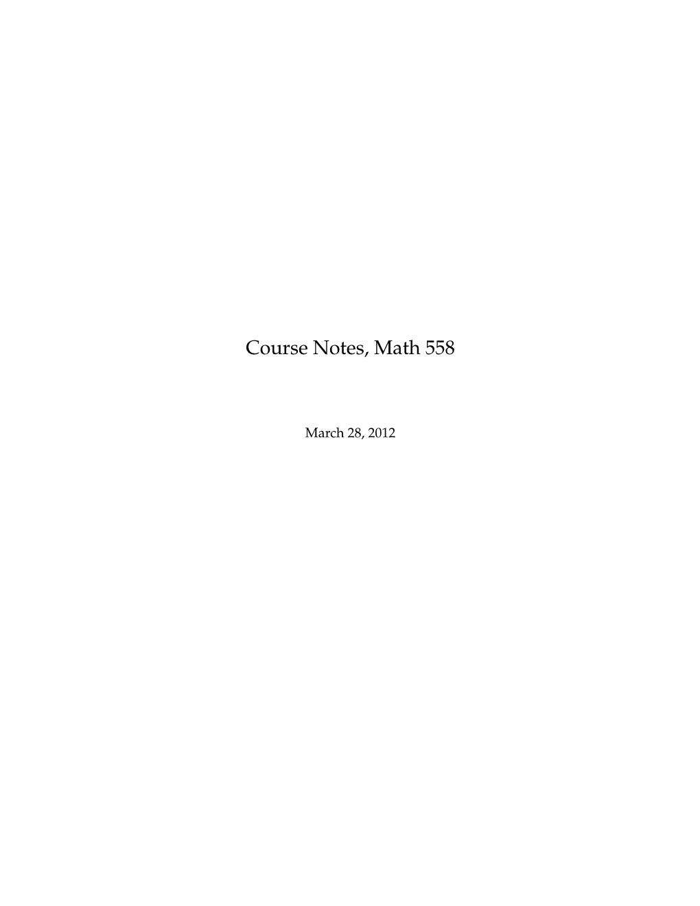 Course Notes, Math 558