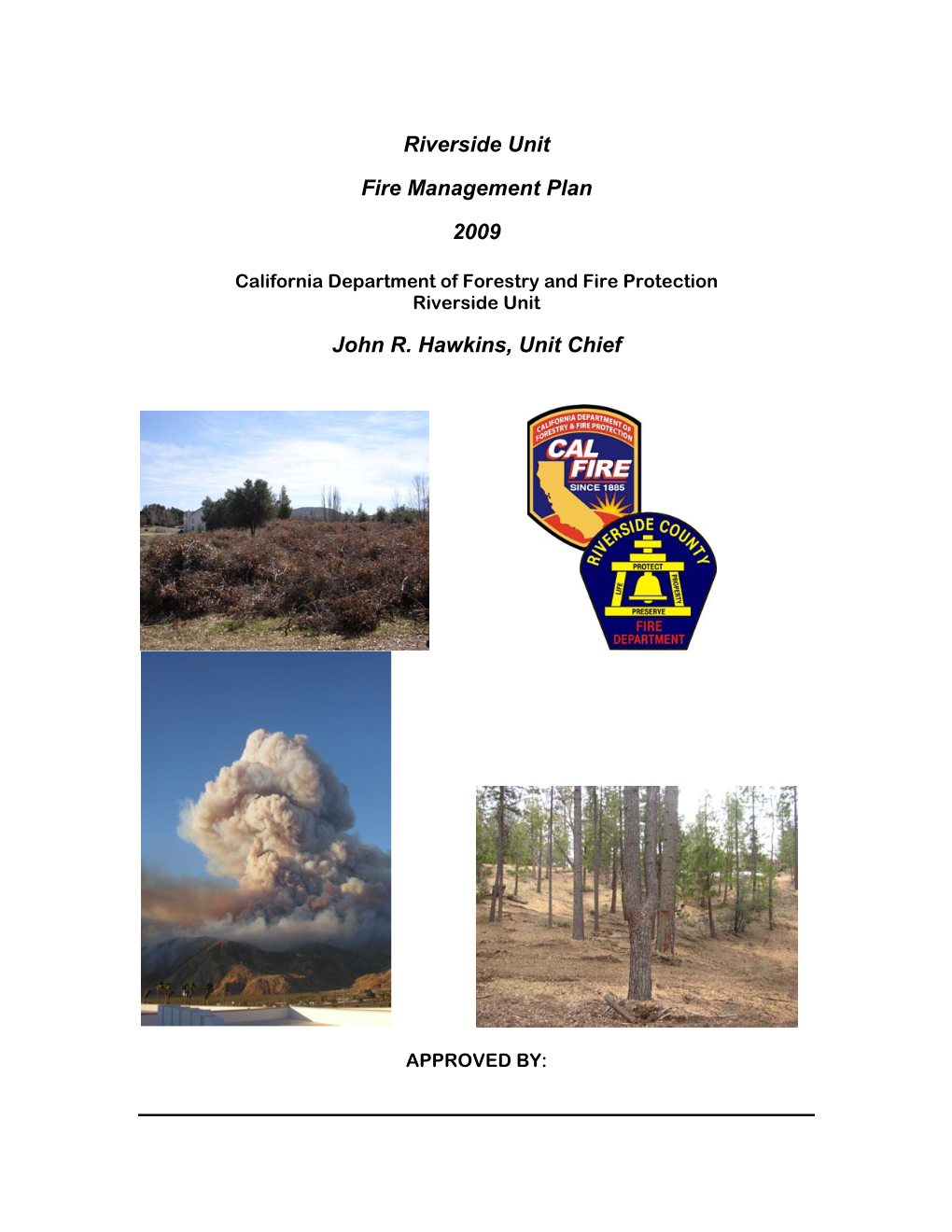 Riverside Unit Fire Management Plan 2009 John R. Hawkins, Unit Chief