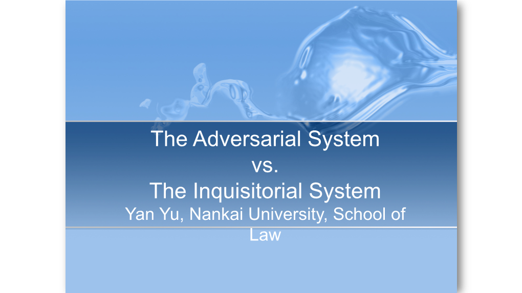 The Adversarial System Vs. the Inquisitorial System
