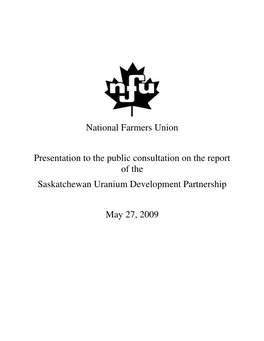 National Farmers Union Presentation to the Public Consultation on the Report of the Saskatchewan Uranium Development Partnershi