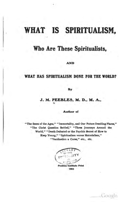 What Is Spiritualism, Who Are These Spiritualist, and What Has