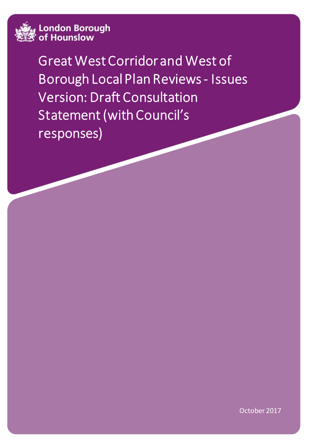 Great West Corridor and West of Borough Local Plan Reviews - Issues Version: Draft Consultation Statement (With Council’S Responses)