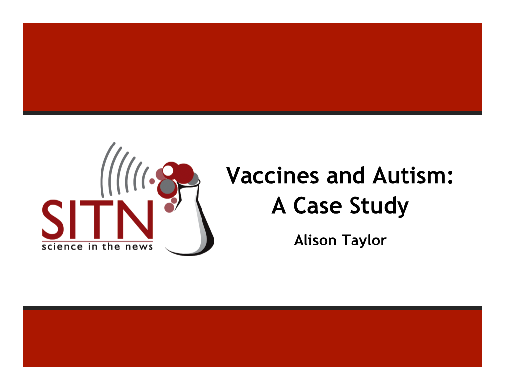 Vaccines and Autism: a Case Study Alison Taylor Autism