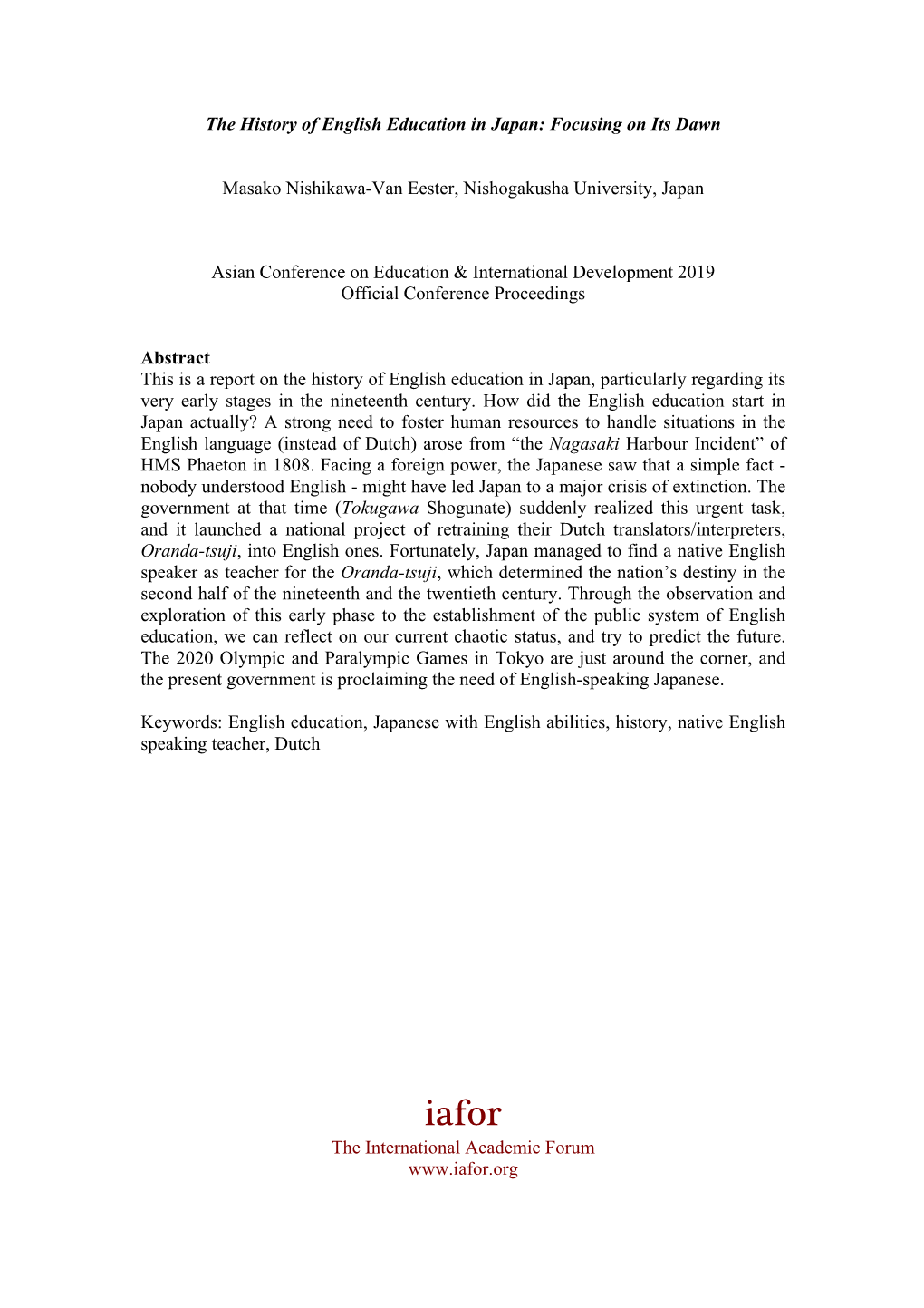 The History of English Education in Japan: Focusing on Its Dawn Masako Nishikawa-Van Eester, Nishogakusha University, Japan Asia