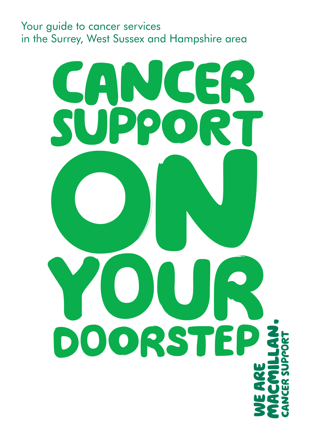 Your Guide to Cancer Services in the Surrey, West Sussex and Hampshire Area We’Re Here for You