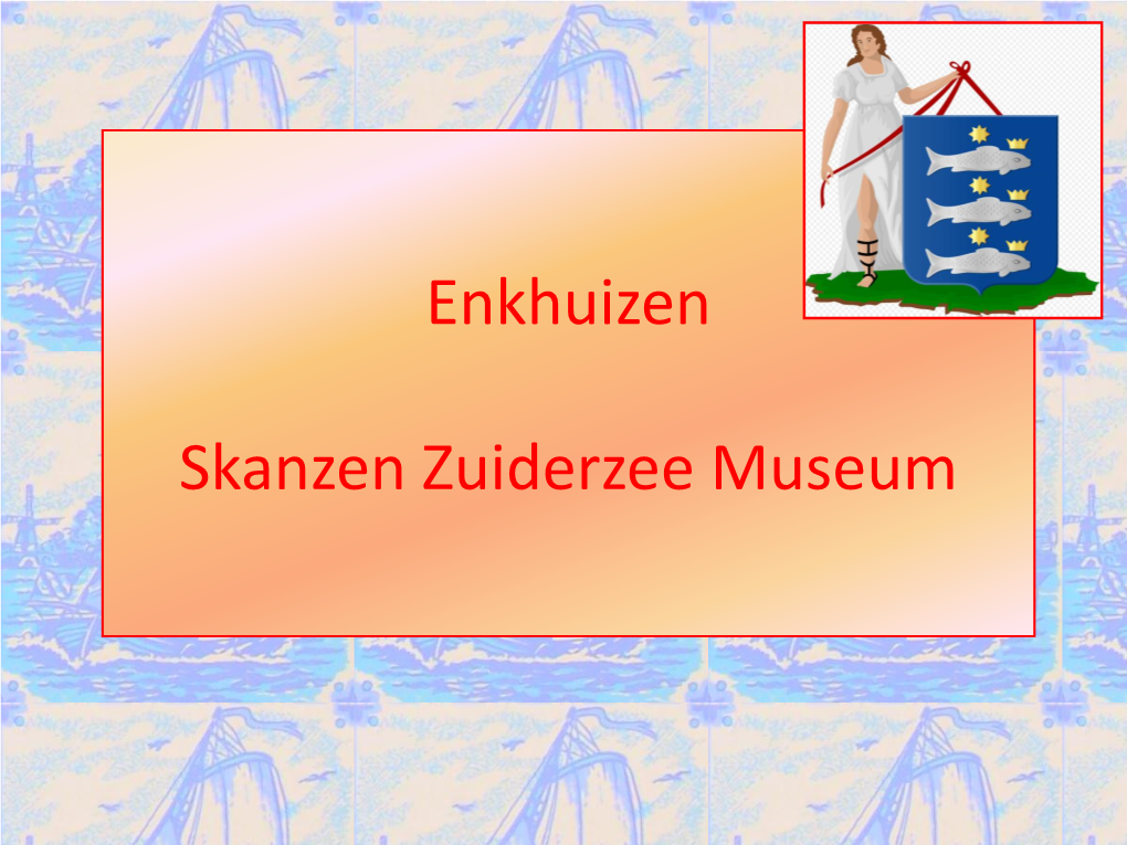 Enkhuizen Skanzen Zuiderzee Museum