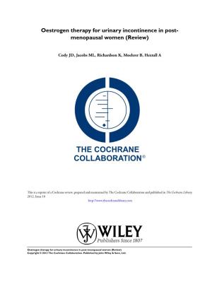 Oestrogen Therapy for Urinary Incontinence in Post-Menopausal Women (Review) Copyright © 2012 the Cochrane Collaboration
