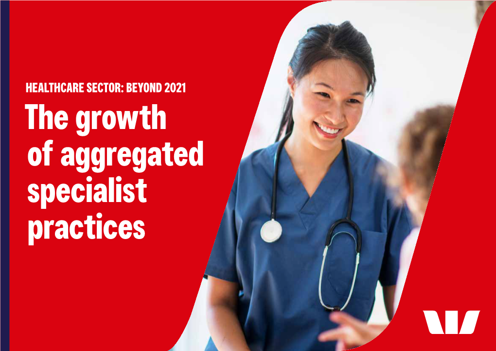 HEALTHCARE SECTOR: BEYOND 2021 the Growth of Aggregated Specialist Practices