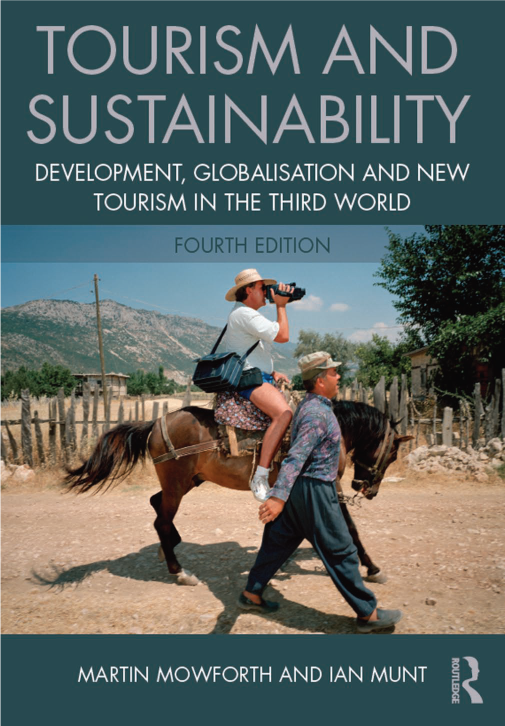 Tourism and Sustainability: Development, Globalisation and New Tourism in the Third World