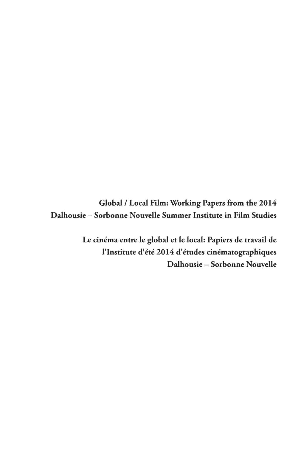 Global / Local Film: Working Papers from the 2014 Dalhousie – Sorbonne Nouvelle Summer Institute in Film Studies