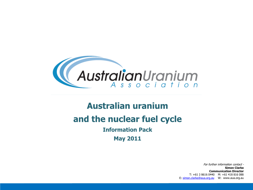 Australian Uranium and the Nuclear Fuel Cycle Information Pack May 2011