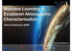 Machine Learning in Exoplanet Atmospheric Characterisation Ariel Conference 2020