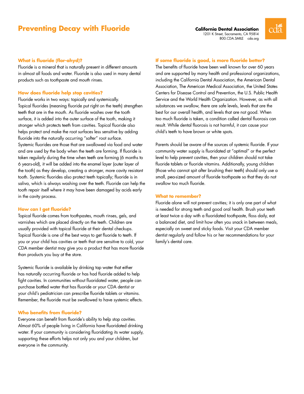 Preventing Decay with Fluoride California Dental Association ® 1201 K Street, Sacramento, CA 95814 800.CDA.SMILE Cda.Org