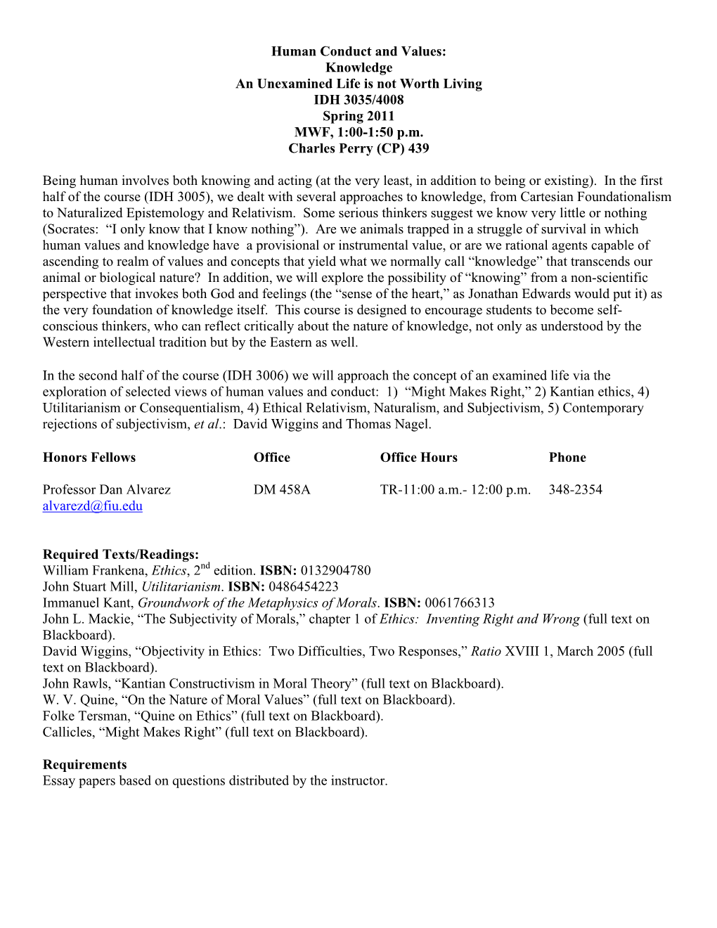 Human Conduct and Values: Knowledge an Unexamined Life Is Not Worth Living IDH 3035/4008 Spring 2011 MWF, 1:00-1:50 P.M