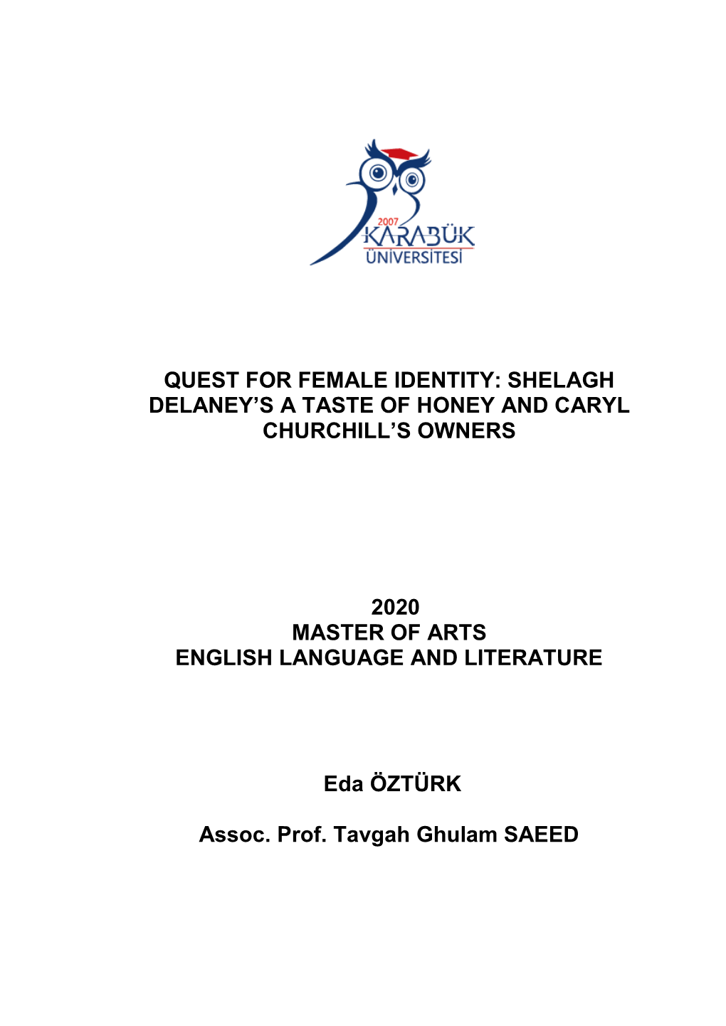 Quest for Female Identity: Shelagh Delaney's a Taste of Honey and Caryl Churchill's Owners 2020 Master of Arts English Lang