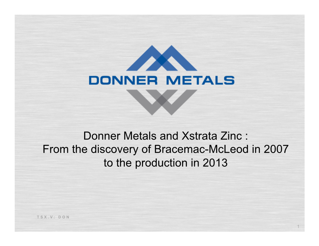 Donner Metals and Xstrata Zinc : from the Discovery of Bracemac-Mcleod in 2007 to the Production in 2013