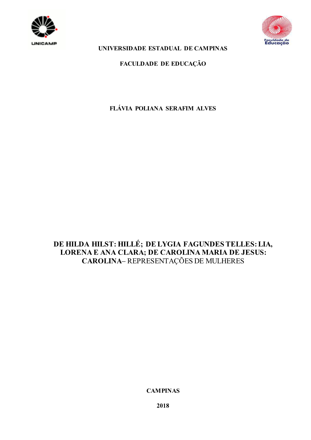 De Hilda Hilst: Hillé; De Lygia Fagundes Telles: Lia, Lorena E Ana Clara; De Carolina Maria De Jesus: Carolina– Representações De Mulheres