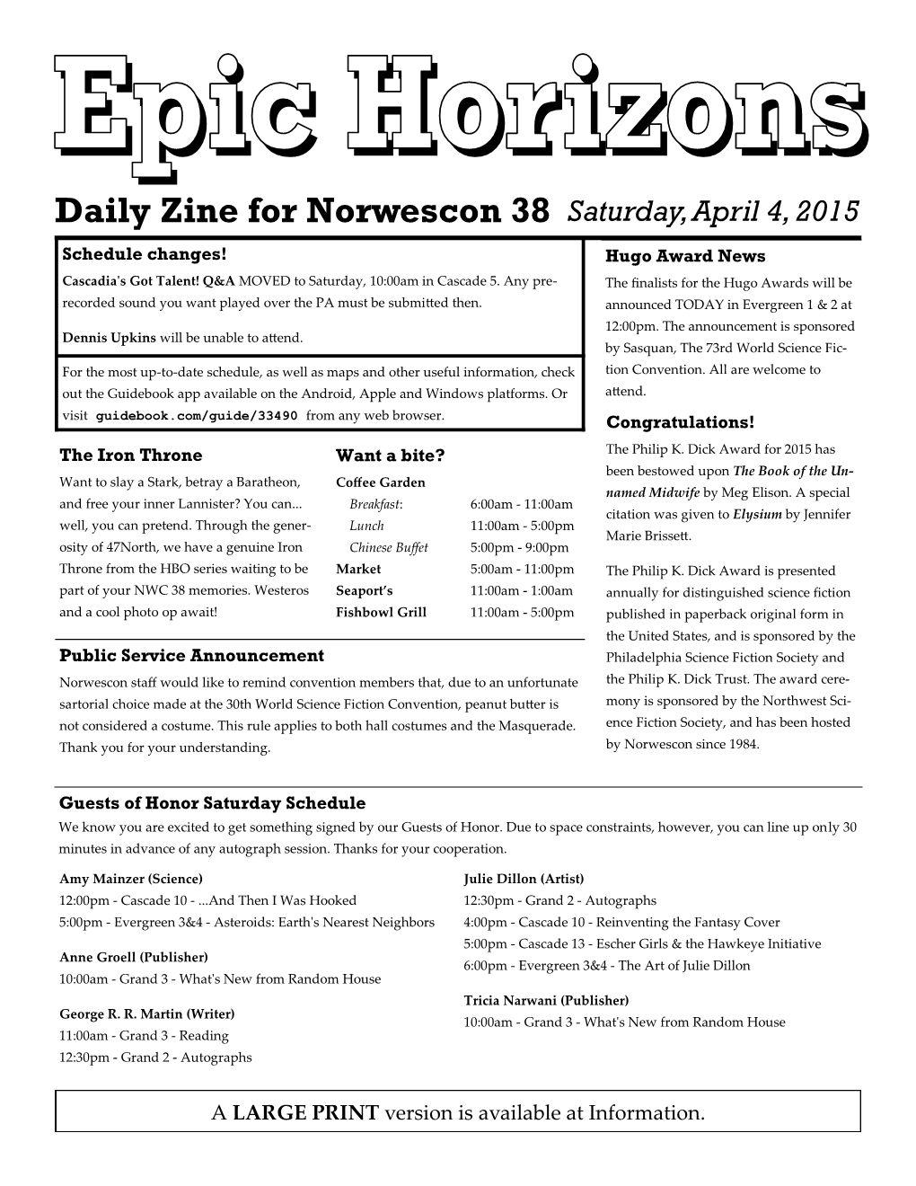 Daily Zine for Norwescon 38 Saturday, April 4, 2015 Schedule Changes! Hugo Award News Cascadia's Got Talent! Q&A MOVED to Saturday, 10:00Am in Cascade 5