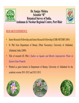 Dr. Sanjay Mishra Scientist “B” Botanical Survey of India, Andaman & Nicobar Regional Centre, Port Blair