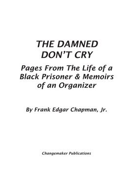 THE DAMNED DON't CRY: Pages from the Life of a Black Prisoner and Memoirs of an Organizer