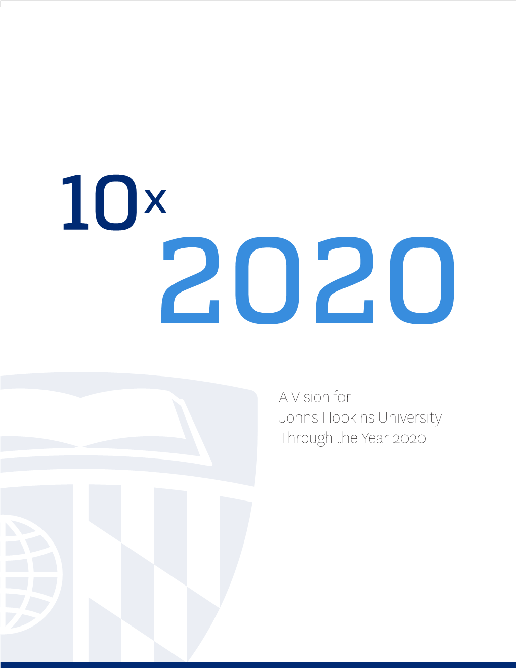 A Vision for Johns Hopkins University Through the Year 2020 2