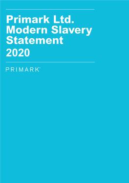 Primark Ltd. Modern Slavery Statement 2020 OUR COMMITMENT to ADDRESSING MODERN SLAVERY