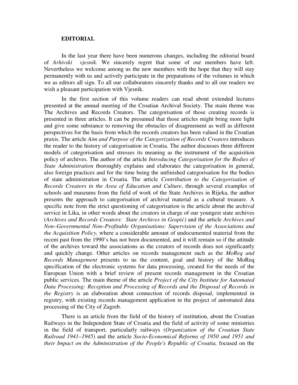 EDITORIAL in the Last Year There Have Been Numerous Changes, Including the Editorial Board of Arhivski Vjesnik. We Sincerely Re