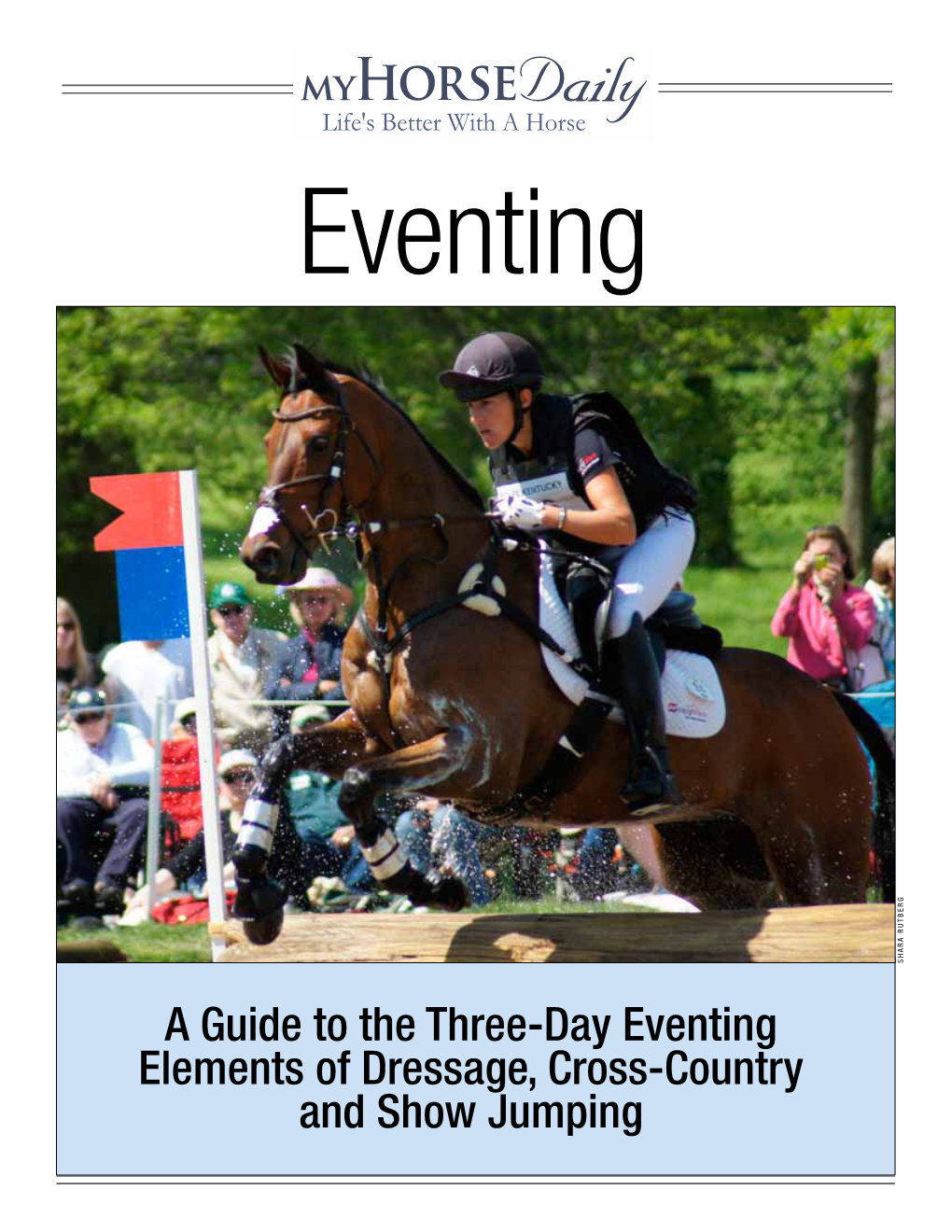 A Guide to the Three-Day Eventing Elements of Dressage, Cross-Country and Show Jumping a Note from the Editor