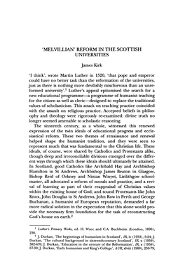 'MELVILLIAN' REFORM in the SCOTTISH UNIVERSITIES James Kirk Τ Think', Wrote Martin Luther in 1520