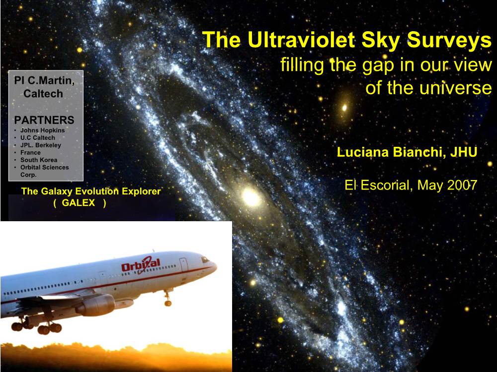 GALEX ) Why a UV Sky Survey? Science Goals OUTLINE How ? GALEX Instrument and Surveys
