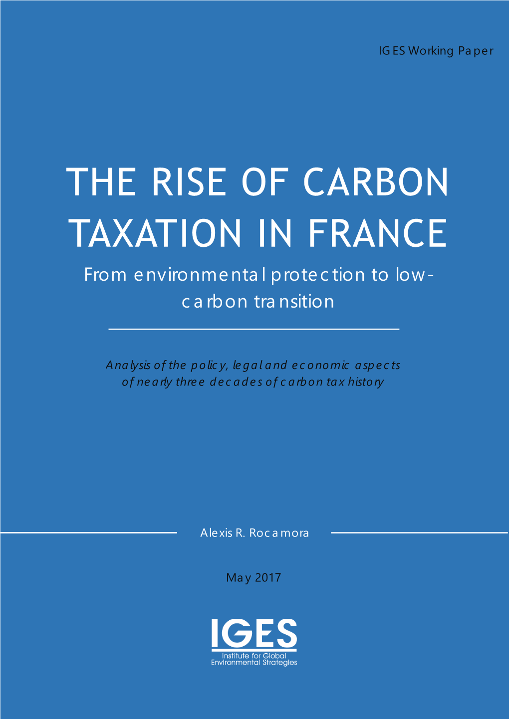 THE RISE of CARBON TAXATION in FRANCE from Environmental Protection to Low- Carbon Transition