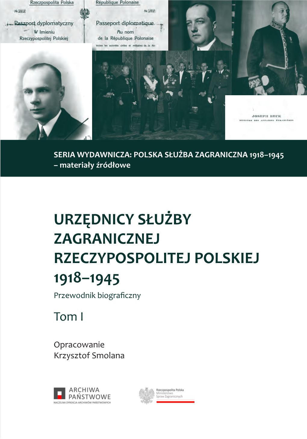 URZĘDNICY SŁUŻBY ZAGRANICZNEJ RZECZYPOSPOLITEJ POLSKIEJ 1918–1945 Przewodnik Biograficzny Tom I