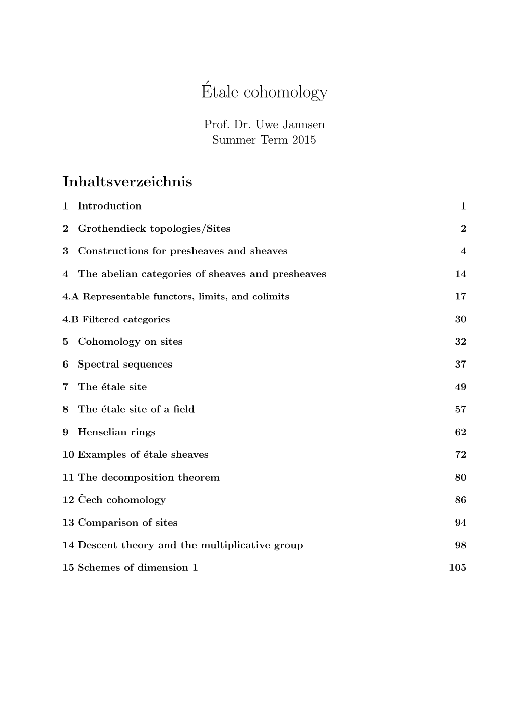 ´Etale Cohomology I I H´Et(X,F ) := H (X´Et,F )