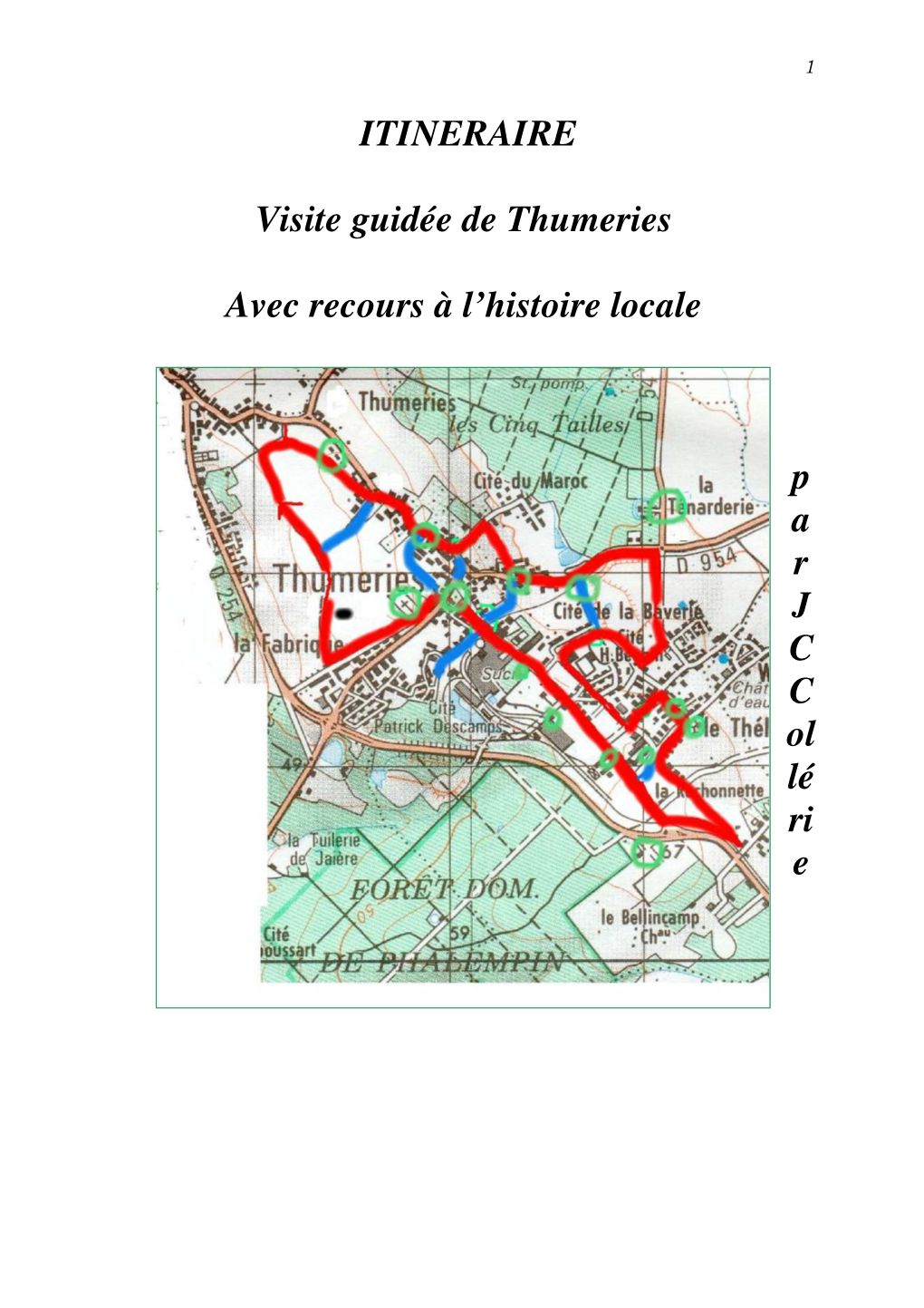 ITINERAIRE Visite Guidée De Thumeries Avec Recours À L'histoire Locale P a R J C C Ol Lé Ri E