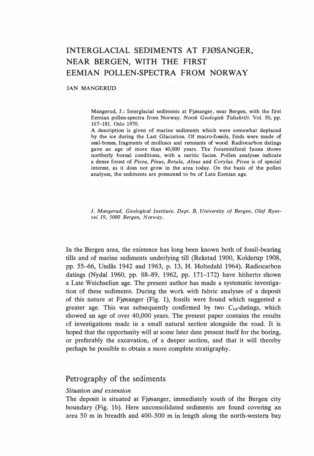 In the Bergen Area, the Existence Has Long Been Known Both of Fossil-Bearing Tills and of Marine Sediments Underlying Till (Rekstad 1900, Kolderup 1908, Pp