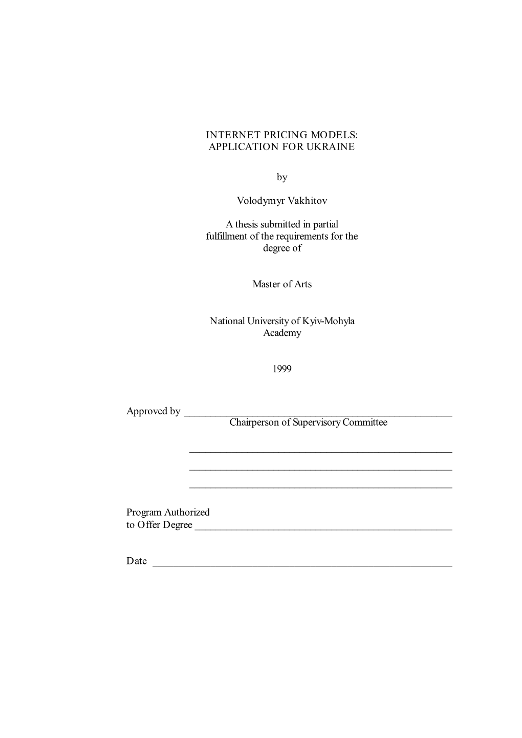 INTERNET PRICING MODELS: APPLICATION for UKRAINE by Volodymyr Vakhitov a Thesis Submitted in Partial Fulfillment of the Requirem