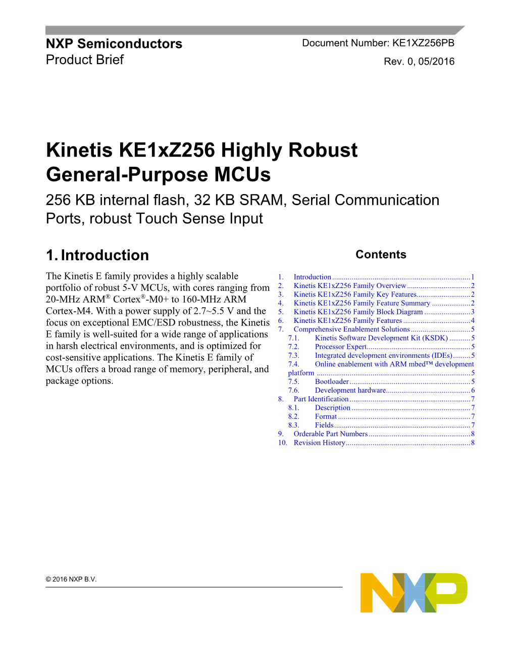 Kinetis Ke1xz256 Highly Robust General-Purpose Mcus 256 KB Internal Flash, 32 KB SRAM, Serial Communication Ports, Robust Touch Sense Input