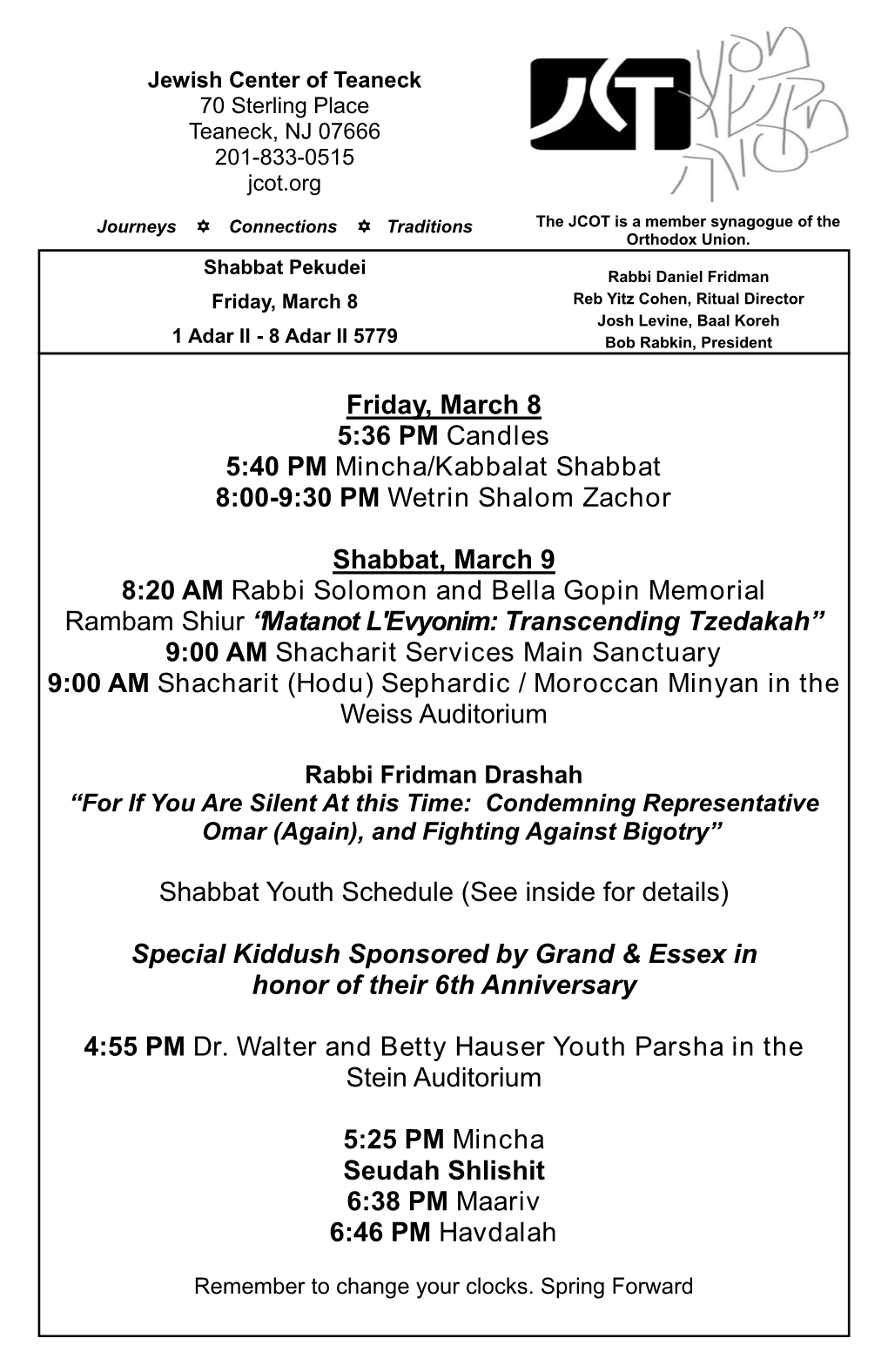 Friday, March 8 5:36 PM Candles 5:40 PM Mincha/Kabbalat Shabbat 8:00-9:30 PM Wetrin Shalom Zachor Shabbat, March 9 8:20 AM Rabb