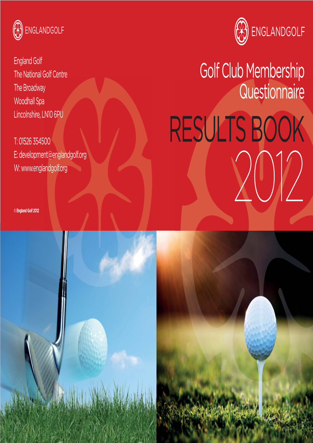 RESULTS BOOK E: Development@Englandgolf.Org W: 2012 © England Golf 2012 PAGE 1 GENERAL PAGE 2 EXECUTIVE SUMMARY GOLF CLUB INFORMATION