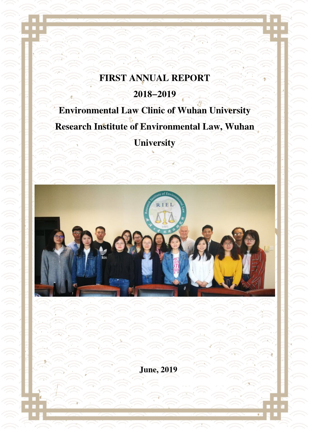 FIRST ANNUAL REPORT 2018-2019 Environmental Law Clinic of Wuhan University Research Institute of Environmental Law, Wuhan University