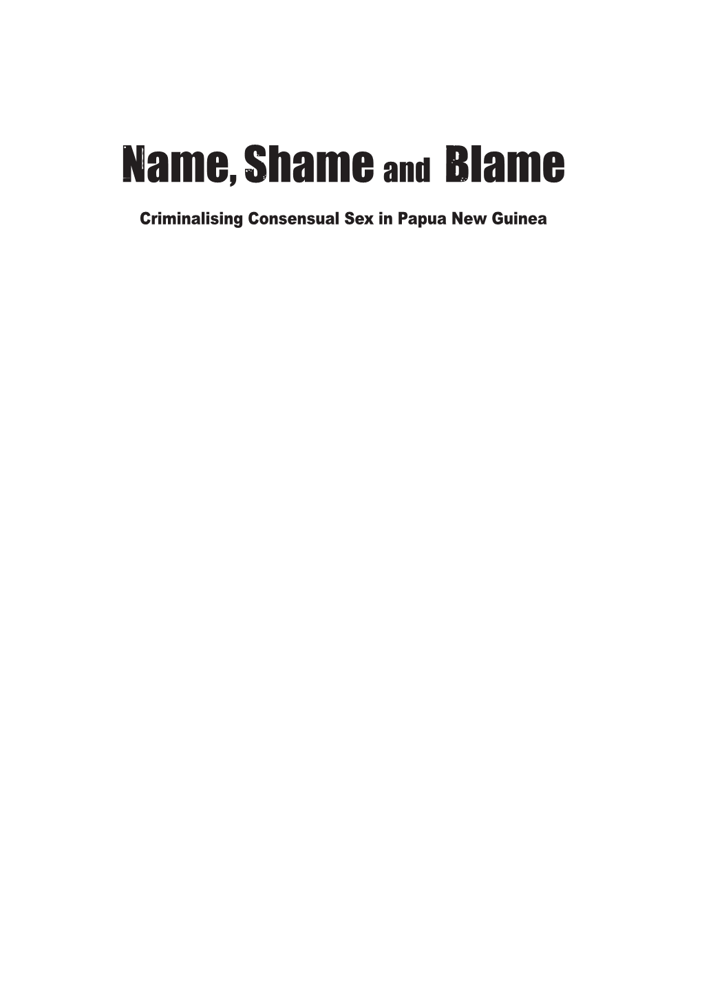 Name, Shame and Blame Criminalising Consensual Sex in Papua New Guinea