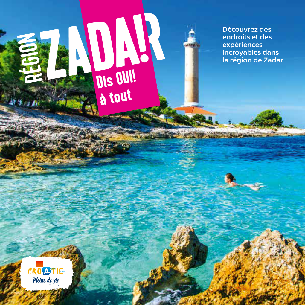 Découvrez Des Endroits Et Des Expériences Incroyables Dans La Région De Zadar DIS OUI! À LA RÉGION DE ZADAR, DIS OUI! À TOUT