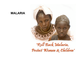 MALARIA Despite All Differences in Biological Detail and Clinical Manifestations, Every Parasite's Existence Is Based on the Same Simple Basic Rule