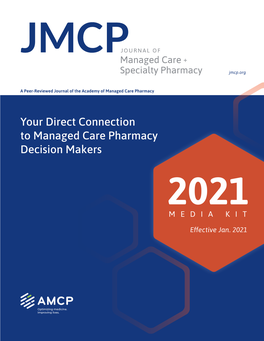 Your Direct Connection to Managed Care Pharmacy Decision Makers 2021 MEDIA KIT