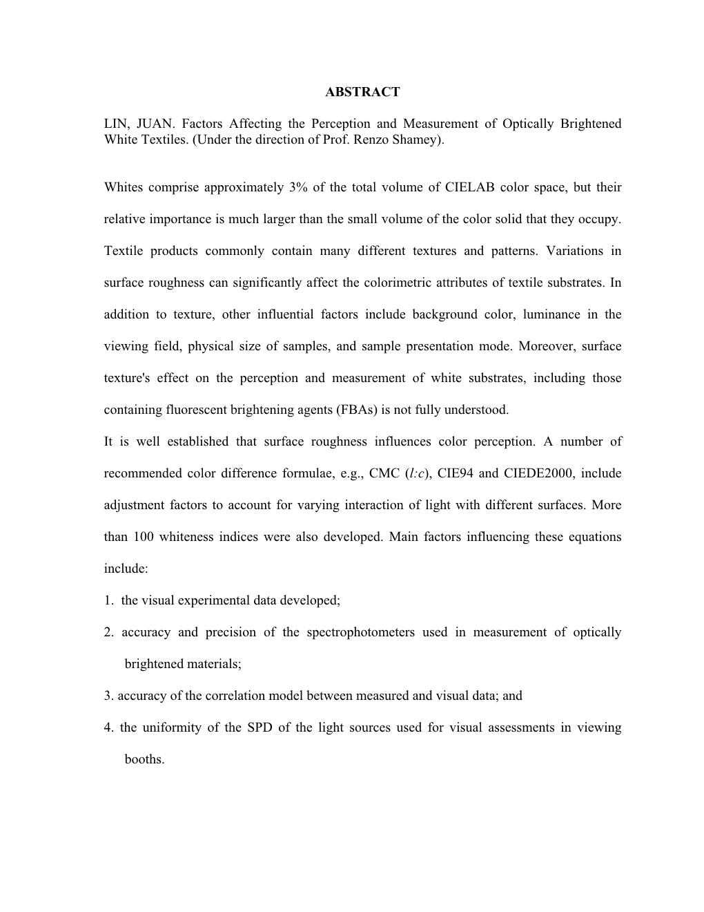 ABSTRACT LIN, JUAN. Factors Affecting the Perception and Measurement of Optically Brightened White Textiles. (Under the Directio