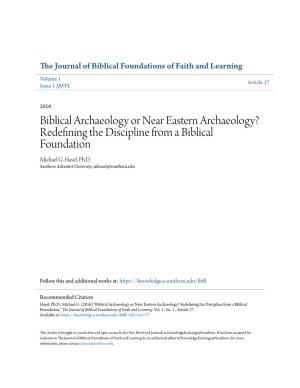 Biblical Archaeology Or Near Eastern Archaeology? Redefining the Discipline from a Biblical Foundation Michael G
