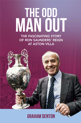 The Odd Man out the Odd Man out the Fascinating Story of Ron Saunders’ Reign at Aston Villa