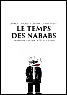 LE TEMPS DES NABABS Une Série Documentaire De Florence Strauss Les Films D’Ici Et Le Pacte Présentent